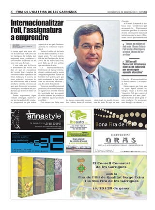 X        Fira de l’Oli i Fira de les Garrigues                                                                                 divendres 18 de gener de 2013




Internacionalitzar
                                                                                                                                                  d’incidir.
                                                                                                                                                     Al Consell Comarcal hi tro-



l’oli, l’assignatura
                                                                                                                                                  bareu eines i col·laboració per
                                                                                                                                                  aconseguir-ho. Continuarem
                                                                                                                                                  treballant per obrir la comarca




a emprendre
                                                                                                                                                  al món, continuarem impulsant
                                                                                                                                                  iniciatives com la marca Olitu-
                                                                                                                                                  risme, creada precisament amb



    Juli muro                        aquest oli al seu país. Malaura-                                                                              > “Tenim el millor oli
    President del Consell Comarcal
    de les garrigues
                                     dament, ens costarà de respon-                                                                                del món i hem d’obrir
                                     dre-li.                                                                                                       l’oli de les Garrigues
Ja tenim aquí una nova edi-             Tenim el millor oli del món
                                                                                                                                                   al món, l’hem de fer
ció de la Fira de l’Oli i Fira de    i no ho diem nosaltres, és reco-
les Garrigues, la trobada més        negut arreu. Per això mateix,
                                                                                                                                                   arribar”
important entre productors i         l’oli de les Garrigues ha de ser
consumidors del millor oli del       arreu. Hi ha molta feina feta,
món i els seus derivats.             però falta que el fem arribar,
                                                                                                                                                   > “Al Consell
   I, com cada any, la Fira és       que ens obrim al món.                                                                                         Comarcal hi trobareu
el termòmetre del sector: són           La        internacionalització,                                                                            eines i col·laboració
dies en què els passadissos          l’orientació al mercat interna-                                                                               per aconseguir
del recinte firal s’omplen de        cional, continua sent la nostra                                                                               aquests objectius”
converses sobre esperances de        assignatura pendent. Tenim un
futur, balanços, il·lusions, de      territori molt potent, gent que
nous projectes; converses to-        està acostumada a tirar enda-                                                                                l’objectiu d’internacionalitzar
tes relacionades amb el nostre       vant en situacions adverses i,                                                                               la nostra comarca i, en especi-
producte estrella; converses en      ara, ho estem demostrant.                                                                                    al, l’oli.
què, gent d’arreu de les nostres        Tenim un increïble potencial                                                                                 Estem segurs que l’any que
comarques, recordaran als pro-       productiu, els nostres empresa-                                                                              ve, quan aquell visitant es-
ductors que tenim el millor oli      ris agraris han invertit milions                                                                             tranger, vingui a la Fira dirà
del món.                             en tecnologia per aconseguir                                                                                 “aquest és l’oli que compro al
   També, segurament, algun          el millor sistema de producció                                                                               supermercat del meu país!”.
visitant estranger, impressio-       per elaborar aquest producte                                                                                 Tenim territori, tenim gent, te-
nat per la qualitat del produc-      excel·lent...                        les xarxes comercials, concen-      valor afegit per assolir els mer-   nim producte. Ho aconsegui-
te, preguntarà on pot trobar            Però encara ens falta crear       trar l’oferta, donar el suficient   cats del món. És aquí on hem        rem. Bona Fira a tothom!.




                                                                                                                Bona Fira de l’Oli
 