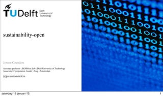 sustainability-open
Jeroen Coenders
Assistant professor | BEMNext Lab | Delft University of Technology
Associate | Computation Leader | Arup | Amsterdam
@jeroencoenders
1zaterdag 19 januari 13
 