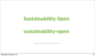 Sustainability Open
sustainability-open
http://www.sustainability-open.com
2zaterdag 19 januari 13
 