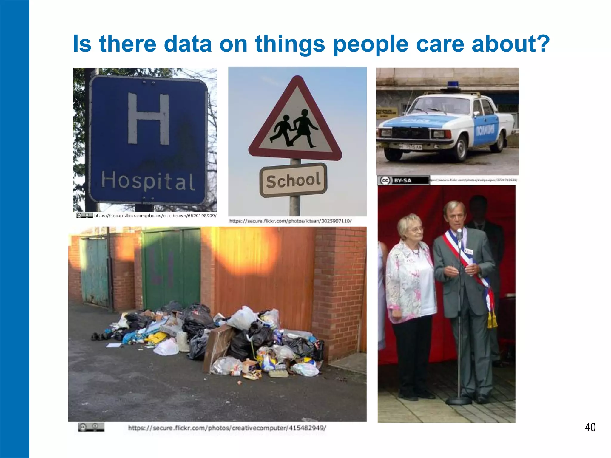Is there data on things people care about?




                                             40
 