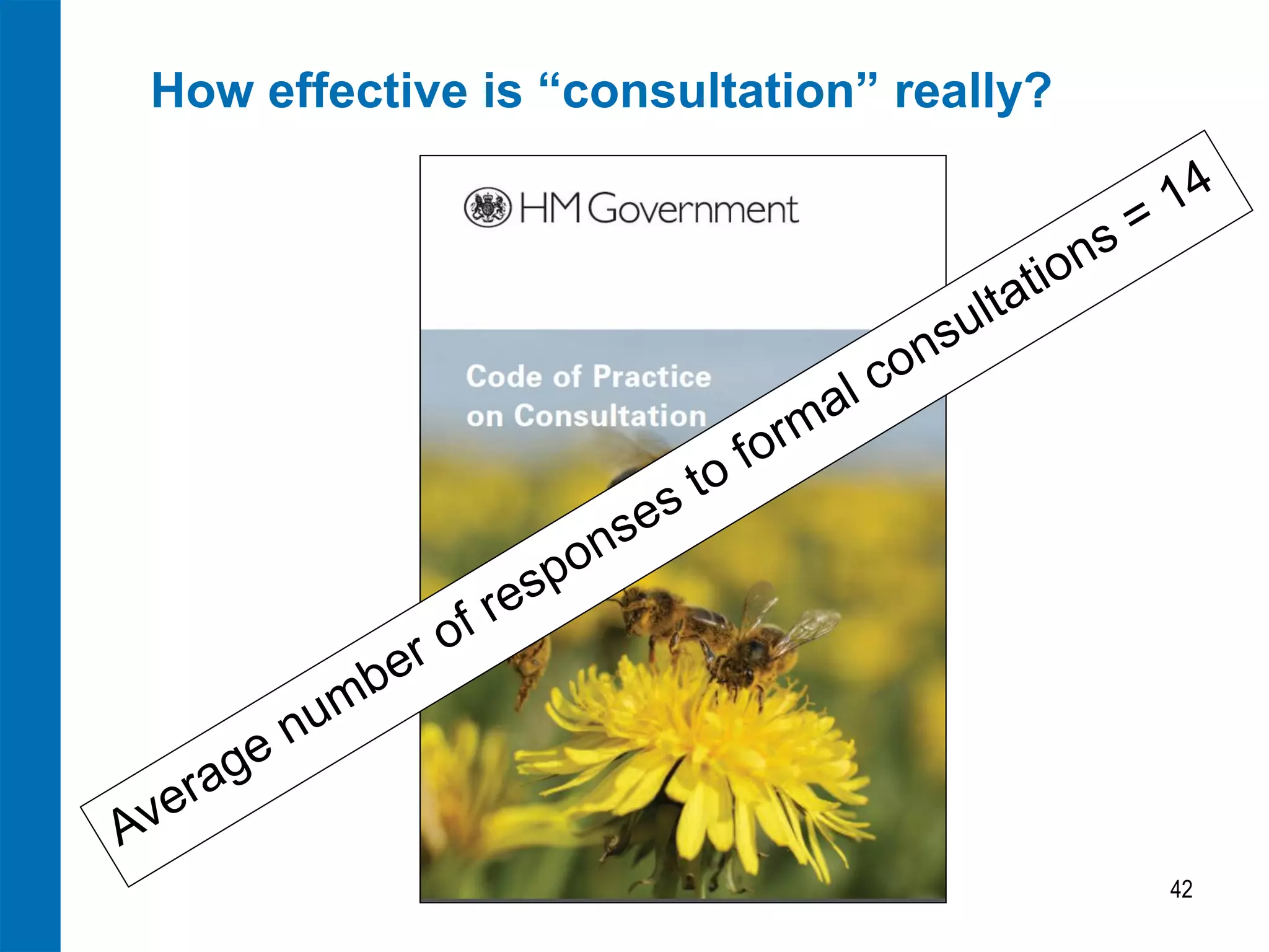 How effective is “consultation” really?




                                          42
 
