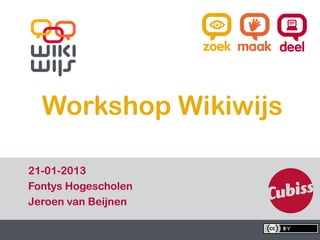 Workshop Wikiwijs

  21-01-2013
  Fontys Hogescholen
  Jeroen van Beijnen

16-01-13               1   1
 