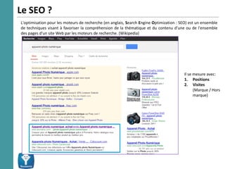 Le SEO ?
L'optimisation pour les moteurs de recherche (en anglais, Search Engine Optimization : SEO) est un ensemble
de te...