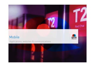 Mobile
Applications, websites & communications
 