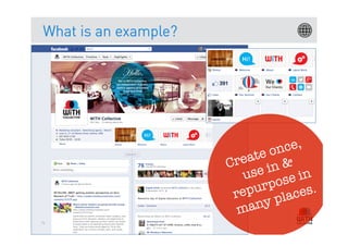 What is an example?




                                nce,
                      Cre ate o &
                         us e in in
                                ose .
                       re purp aces
                             y pl
                        man
74
 