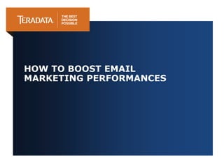 HOW TO BOOST EMAIL
MARKETING PERFORMANCES
 