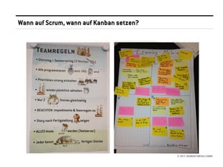 Wann auf Scrum, wann auf Kanban setzen?




                                          © 2013 //SEIBERT/MEDIA GMBH
 