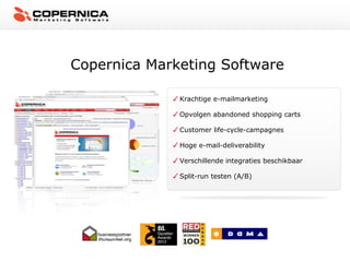 Copernica Marketing Software

              Krachtige e-mailmarketing

              Opvolgen abandoned shopping carts

              Customer life-cycle-campagnes

              Hoge e-mail-deliverability

              Verschillende integraties beschikbaar

              Split-run testen (A/B)
 