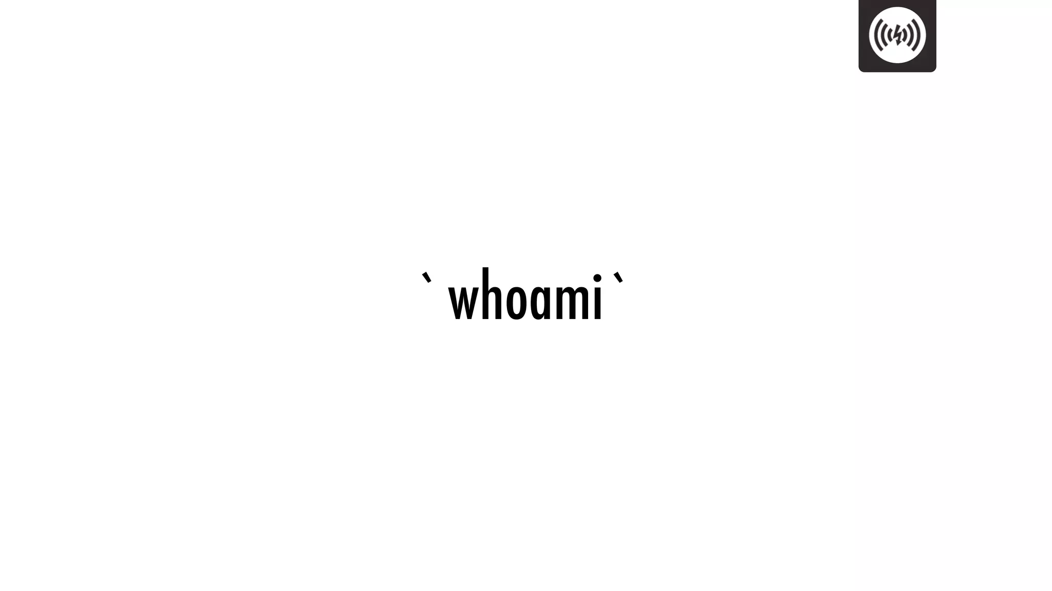 `whoami`
 