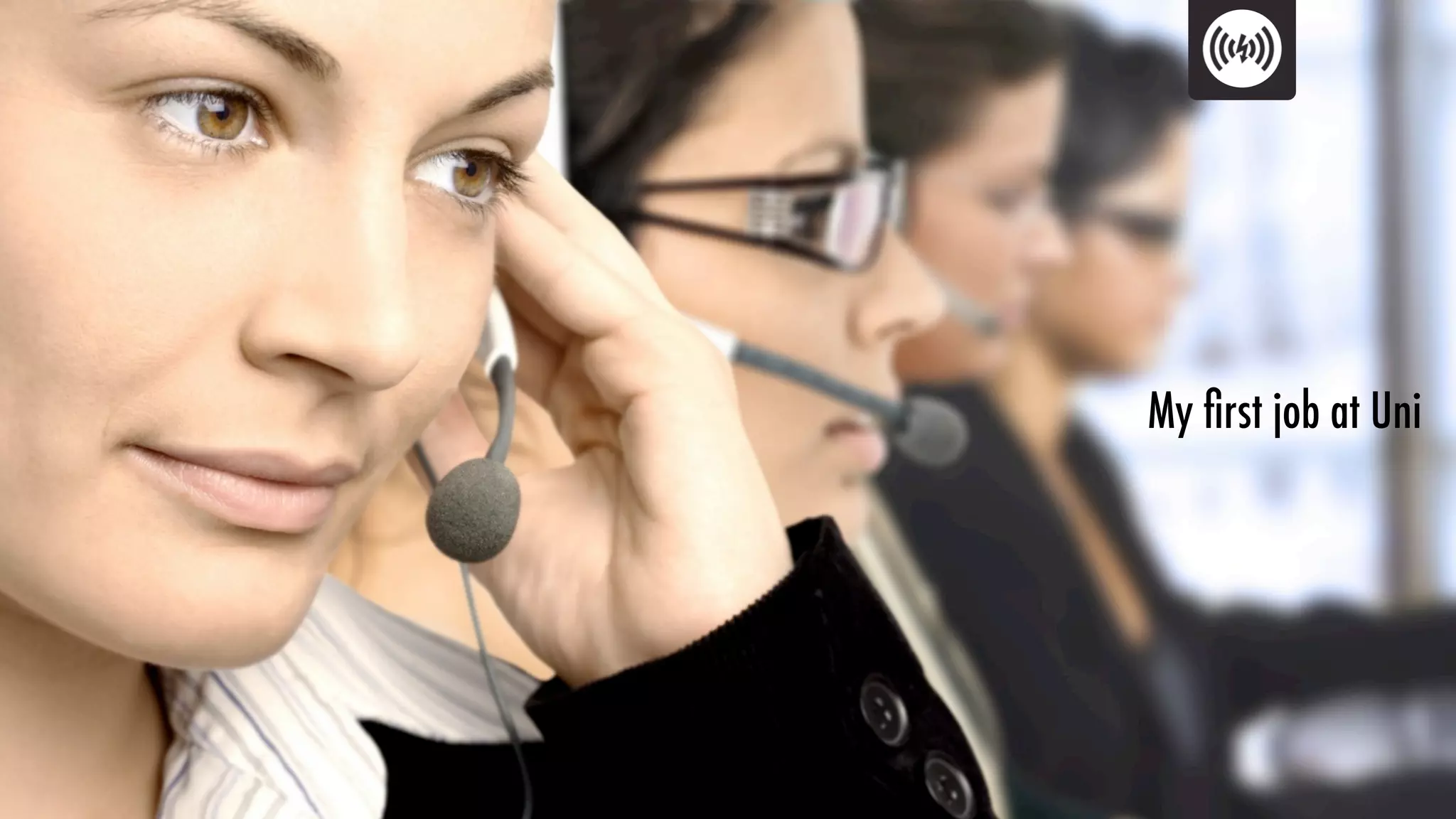 My ﬁrst job at Uni
 