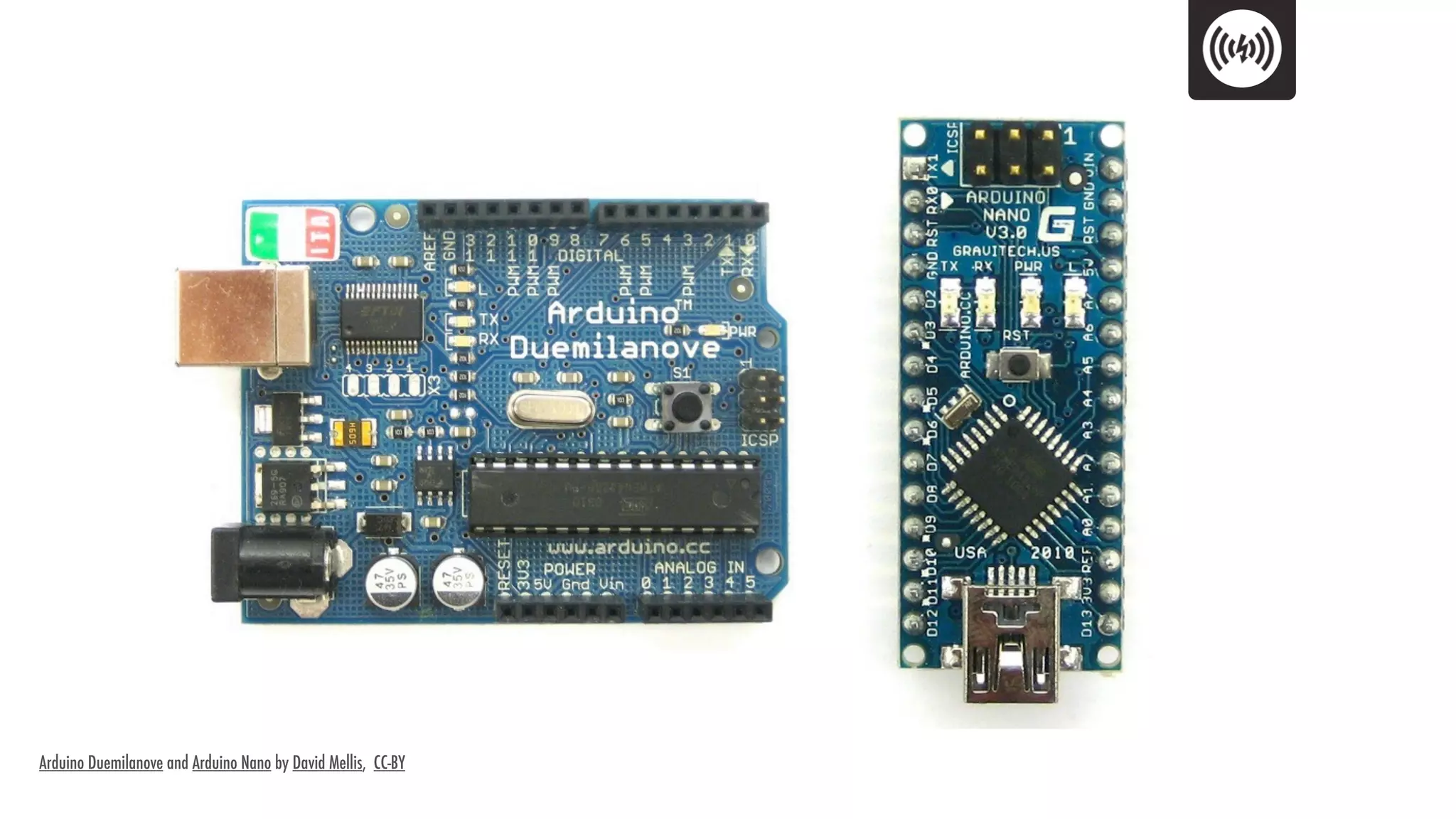 Arduino Duemilanove and Arduino Nano by David Mellis, CC-BY
 