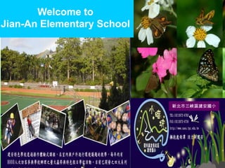 Welcome to
Jian-An Elementary School

新北市三峽區建安國小

Jian-An Is A Dynamic Learning Paradise

1

 