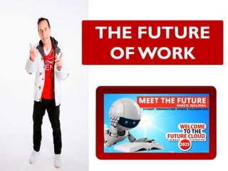 THE FUTURE
 OF WORK
 