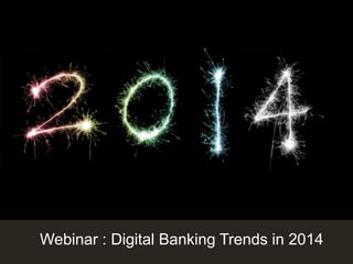 Customer Experience Solutions. Delivered.

Webinar : Digital Banking Trends in 2014

1

 