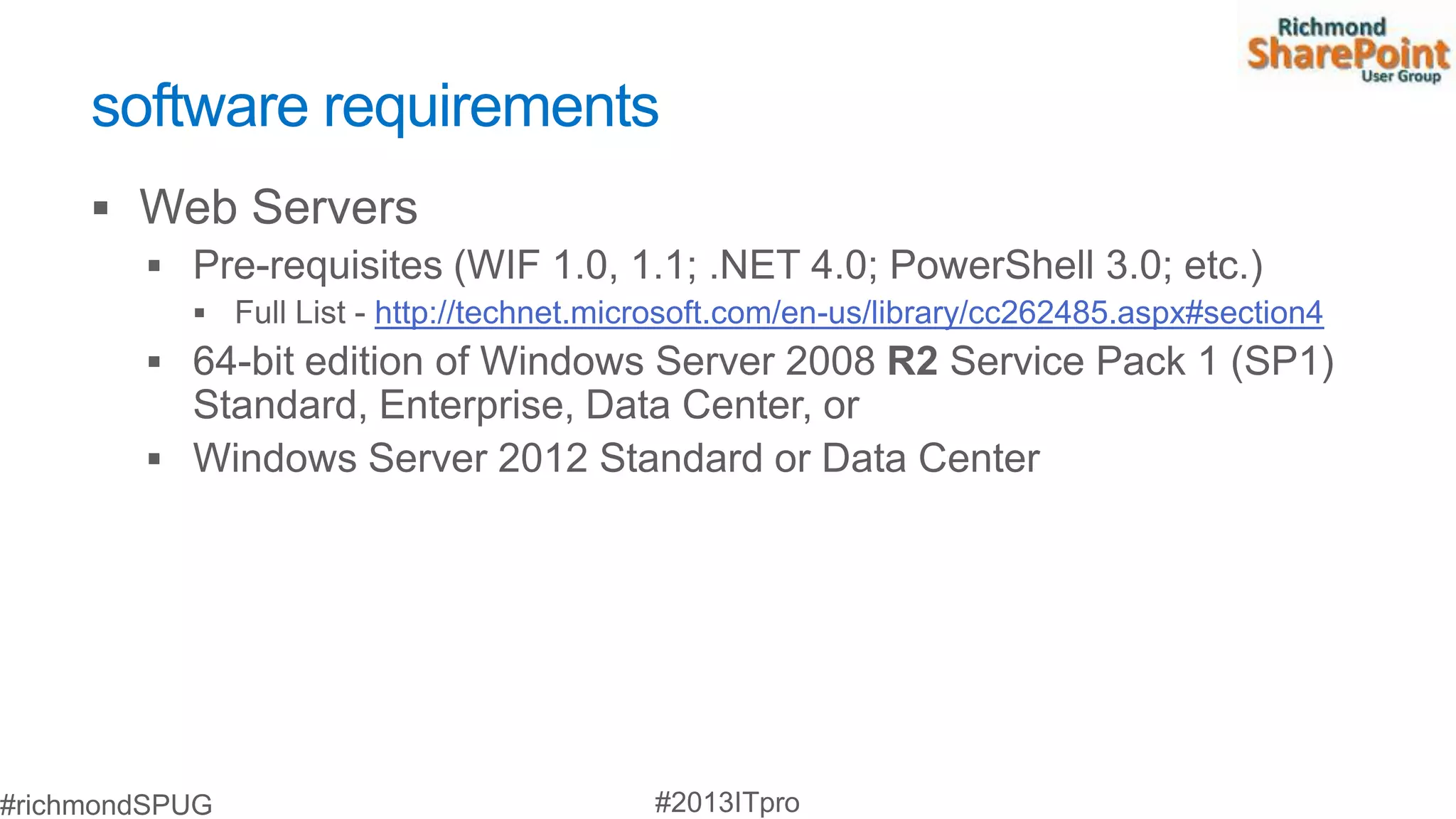 software requirements


          http://technet.microsoft.com/en-us/library/cc262485.aspx#section4
 