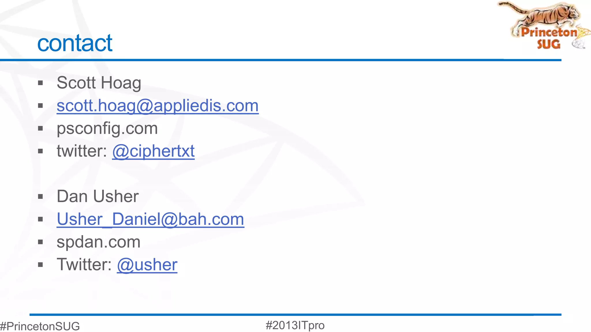 contact

 scott.hoag@appliedis.com

       @ciphertxt


 Usher_Daniel@bah.com

          @usher
 