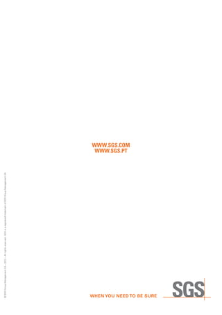 WWW.SGS.COM
WWW.SGS.PT
©SGSGroupManagementSA–2012–Allrightsreserved-SGSisaregisteredtrademarkofSGSGroupManagementSA
 