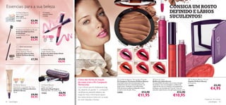 Essenciais para a sua beleza                                                                                                                                                                                                                         CONSIGA UM ROSTO
                                                                                                                                                                                                                                                      DEFINIDO E LÁBIOS
                                                                                                                                                                                      

                 Oriﬂame Beauty                    O Complexo


                                                                                                                                                                                                                                                      SUCULENTOS!
                 Pencil Sharpener                  Liptection hidrata
                 Aﬁa-Lápis                         e protege
                 4,3 x 3,5 x 3 cm.
                 13163                  €3,90                                                                                                                                                                                                                                                           
                                        €2,95




                                                                                                                                                                                                                                                          23833 Absolute Coral
                 Professional Eyebrow Brush
                 Pente para Sobrancelhas
                 Professional
                 Comprimento: 17 cm.
                 24145                  €4,90
                                        €3,95       18940
                                                    Frosted
                                                               18941
                                                                Pink




                                                                                                                                                    22
                                                     Rose      Lustre
                                                                                                                                                         5




                                                                                                                                                     85
                                                                                                                                                             Na
                                                                                                                                                                  tu r
                                                                                                                                                                      al B
                                                                                                                                                                             ron




                                                                                                                                                                                                                                                                                 23835 Divine Berry
                                                                                                                                                                                 ze
                       Última apresentação!

                 Oriﬂame Beauty                  Oriﬂame Beauty                                                                                     23831                                 23832




                                                                                                                                                                                                                             23831 Eternal Pink
                                                                                                                                                    Eternal Pink                          Supreme Pink
                 Brow Deﬁner Pencil              Urban Shield Gloss
                 Lápis para Sobrancelhas         Brilhos de Lábios Urban Shield
                 Deﬁner Oriﬂame Beauty           Oriﬂame Beauty
                 1,15 g.                         10 ml.
                                                                              €9,90
      11418
      Medium                             €7,90                                                    A Modelo está a usar: Corretor de Olheiras
                                                                              €8,95               Absolute Oriﬂame Beauty 12819 Pink, Pó Compacto
                                                                                                  Mate Control Oriﬂame Beauty 12807 Light/Medium,   23833                                 23834                   23835
                                                                                                  Pó Compacto Terracotta Oriﬂame Beauty 22855       Absolute Coral                        Timeless Red            Divine Berry
                                                                                                  Natural Bronze, Brilhos de Lábios Eternal 23831
                                                                                                  Eternal Pink.
                                                                        Produto
                                                                               s não in
                                                                                       cluídos!




                                                                                                    Como dar forma às maçãs                          Oriﬂame Beauty Terracotta Powder                                Eternal Gloss                                                                   Oriﬂame Beauty Mirror
                                                                                                                                                    Pó Compacto Terracotta Oriﬂame Beauty                            Brilhos de Lábios Eternal                                                        Espelho Oriﬂame Beauty
               12819
                Pink
                        12820
                         Gold                                                                       do rosto com o Pó Compacto                      Uma fusão natural de tons dourados e tom                         O nosso Brilho de Lábios com a maior duração                                     6,2 x 6,2 cm.
           Oriﬂame Beauty                        Oriﬂame Beauty                                     Terracotta:                                     brilhante de mel cria, instantaneamente, um                      de sempre. Com uma passagem, os lábios são
                                                                                                                                                                                                                                                                                                      14690                           €5,90
                                                                                                                                                    brilho suave, revelando a sua soﬁsticação.                       cobertos de uma cor intensa e um acabamento
           Absolute Concealer for Eyes
           Corretor de Olheiras Absolute
           Oriﬂame Beauty
                                                 Make up Pouch
                                                 Bolsa para Maquilhagem
                                                 Materiais: PVC. 17 x 5,5 x 7 cm.
                                                                                                    Com o Pincel para Pó Professional (pág.
                                                                                                    36), desenhe um grande “3”, começando
                                                                                                                                                    O Pó de textura sedosa é adequado a todos
                                                                                                                                                    os tipos e tons de pele. 9, 5 g.
                                                                                                                                                                                                                     brilhante, com duração até 7 horas*. Com um
                                                                                                                                                                                                                     aplicador especial para uma aplicação precisa. 5 ml.                                                         €4,95
           10 ml.
                                                 13164                            €8,90             nas têmporas, passando debaixo das              22855                                                €13,90                                                         €12,90
                                        €9,90
                                        €8,95
                                                                                  €6,95             maçãs do rosto e terminando abaixo
                                                                                                    dos cantos da boca. Ficará com as maçãs
                                                                                                                                                                                                €11,95                                                 €10,95
                                                                                                    do rosto realçadas e bonitas.                                                                                                                                                                                       *Testado em 103 mulheres
34   maquilhagem                                                                                                                                                                                                                                                                                                                maquilhagem 35
 