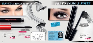 PRETO COMO A NOITE
VICIADA EM BELEZA
 ADDICTED TO BEAUTY
PESTANAS ARREBATADORAS




                                                                                      NOVO
                                                                                                                         A TUA MÁSCARA DE
                                                                                                                          PESTANAS VOLUME
                                                                                                                   DA
                                                                                                        L IM ITA        FAVORITA… MAIS PRETA
                                                                                         E D IÇ ÃO
                                                                                                                           DO QUE NUNCA!



                                            A escova XL oferece-te
                                            pestanas ultravolumosas
                                     EDIÇÃO LIMITADA
                                                                           DICAS DE BELEZA:
      Very Me Fat Lash Mascara      Crystal Tattoos                     PESTANAS                                       Very Me
     Máscara de Pestanas Volume     Tatuagens Crystal                      PERFEITAS!                                     Fat Lash Black Out Mascara
     Very Me                        Dimensões: 5,5 x 5,5 cm.                                                              Máscara de Pestanas Volume
                                                                           Usa as cerdas pequenas
     8 ml.                                                                                                                Black Out Very Me
                                    24326                      €4,00       na ponta da escova para
                                                                                                                          8 ml.
                            €7,90
                                                         €2,50
     20533                                                                 cobrir aquelas pestanas

                      €4,95
                                                                           mais difíceis de alcançar,
                                                                           no canto do olho!                              24268                €7,90
                                                                           Mahsa, Criadora de
                                                                           Produtos de Beleza
                                                                                                                                         €4,95
50                                                                                                                                                     51
 