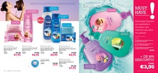 Uma Viagem Sensacional
                                                    AROMAS EXÓTICOS E INSPIRADORES
                                                                                            Espuma de
                                                                                          banho delicada
                                                                                                                                                                             Flor de Cerejeira
                                                                                                                                                                                                                       MUST
                                                                                                                                                                                                                       HAVE
                                               Textura delicada e
                                              aroma frutado-ﬂoral
                                                                           
                                                                                                           Aroma refrescante
                                                                                                               de verão

                                                                    400 ml
                                                                                                                                                                                                                       Sabonetes líquidos
                                          
                                                                                             
                  Fórmula rica

                                                                                                                  Suaviza e hidrata
                                                                                                                                                                                                 
                                                                                                                                                                                                                       de qualidade a
                                                                                                                                                                                                                      um preço que
                                                                                                                                                                                                                       merece uma salva
                                                                                                                                                                         
                                                                                                                                                                                                     A frescura das    de palmas!
                                                                                                                                                                                                     folhas exóticas
                                                                                                                                                                                                                       Sabonetes Líquidos
                                                                                                                                                                                                                       300 ml
                                                                                                                                                                                                                        18994 Sabonete Líquido Discover
                                                                                                                                                                                                                       China Cherry Orchard

                                                                                                                                                                                                                        13403 Sabonete Líquido Discover
                                                                                                                                                                                                                       Borneo Tropical Rainforest
 Discover China                       Discover China                   Discover Santorini                 Discover Santorini
Cherry Orchard Soap Bar               Cherry Orchard Shower Gel        Blue Paradise Bath Foam             Blue Paradise Shower Gel                                                                                     24367 Sabonete Líquido Discover
Sabonete Discover China               Gel de Duche Discover China      Espuma de Banho Discover            Gel de Duche Discover Santorini                                                                            Taj Mahal Oriental Sunrise
Cherry Orchard
100 g.
                                      Cherry Orchard
                                      250 ml.
                                                                       Santorini Blue Paradise
                                                                       400 ml.
                                                                                                           Blue Paradise
                                                                                                           250 ml.
                                                                                                                                                                                                                                                  €6,90
18997                   €2,50         18993                 €7,90      21189                   €9,90       21188                       €7,90
                    €1,95                               €6,95                             €8,95                                 €6,95
                                                                                                                                                                                                                         + DE 40%
                                                                       Shower Sponge
                                                                       Esponja de Banho
                                                                       9 x 6 cm.
                                                                                                             Discover Santorini
                                                                                                           Blue Paradise Soap Bar
                                                                                                           Sabonete Discover Santorini
                                                                                                                                                                                                                       DESCONTO!
                                                                       17075                   €3,00       Blue Paradise                                                                                                                        Cada:

                                                                                                                                                                                                                               €3,95
                                                                                               €1,95       100 g.
                                                                                                                                                 Exótico e fresco
                                                                                                           21190                       €2,50   com laranja, ameixa,
                                                                                                                                €1,95           jasmim e baunilha

104   cuidados do corpo e capilares                                                                                                                                                                                        cuidados do corpo e capilares 105
 