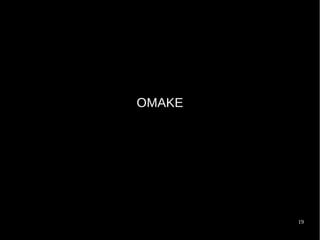 OMAKE




        19
 