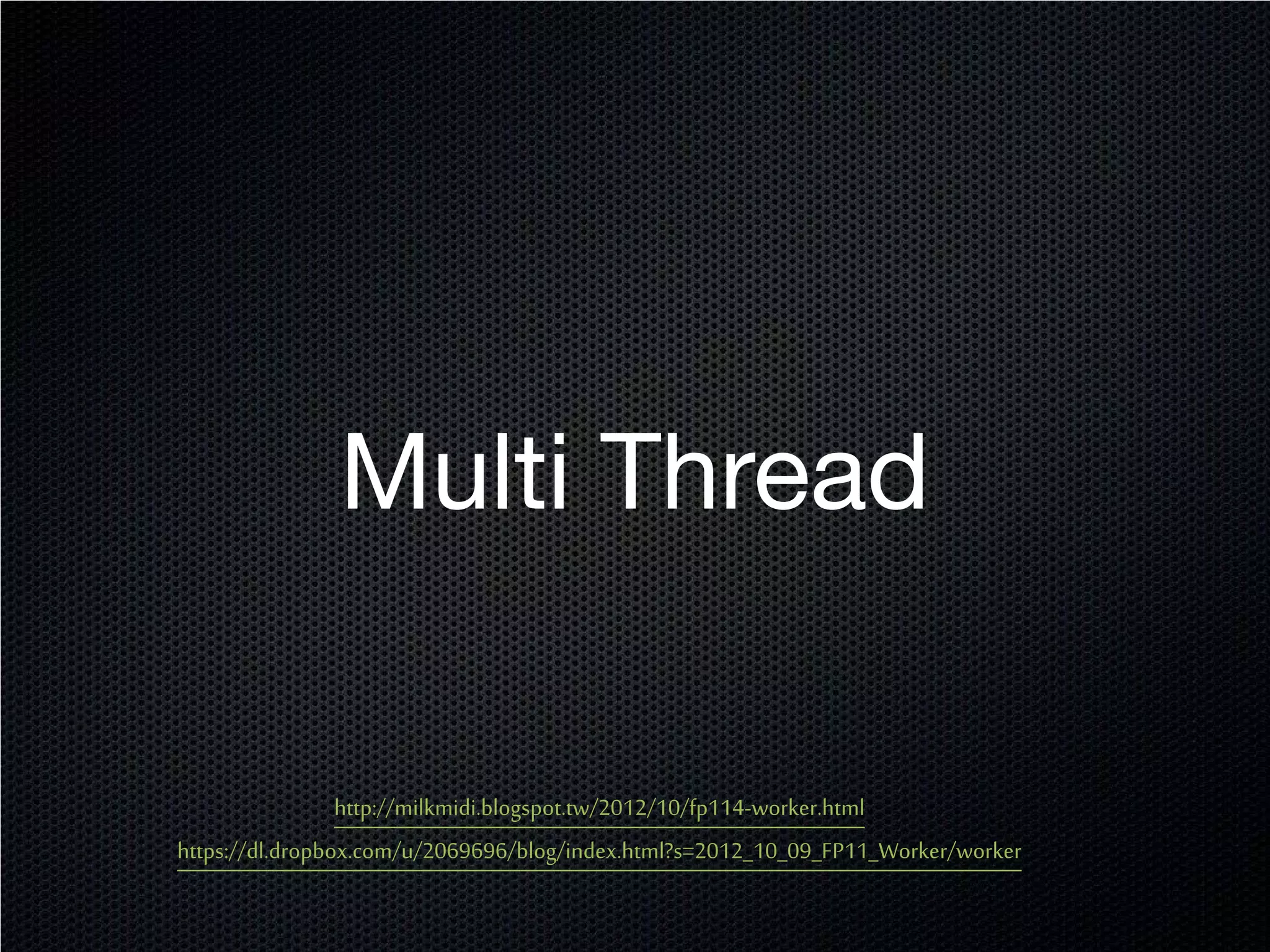 Multi Thread

                 http://milkmidi.blogspot.tw/2012/10/fp114-worker.html
https://dl.dropbox.com/u/2069696/blog/index.html?s=2012_10_09_FP11_Worker/worker
 