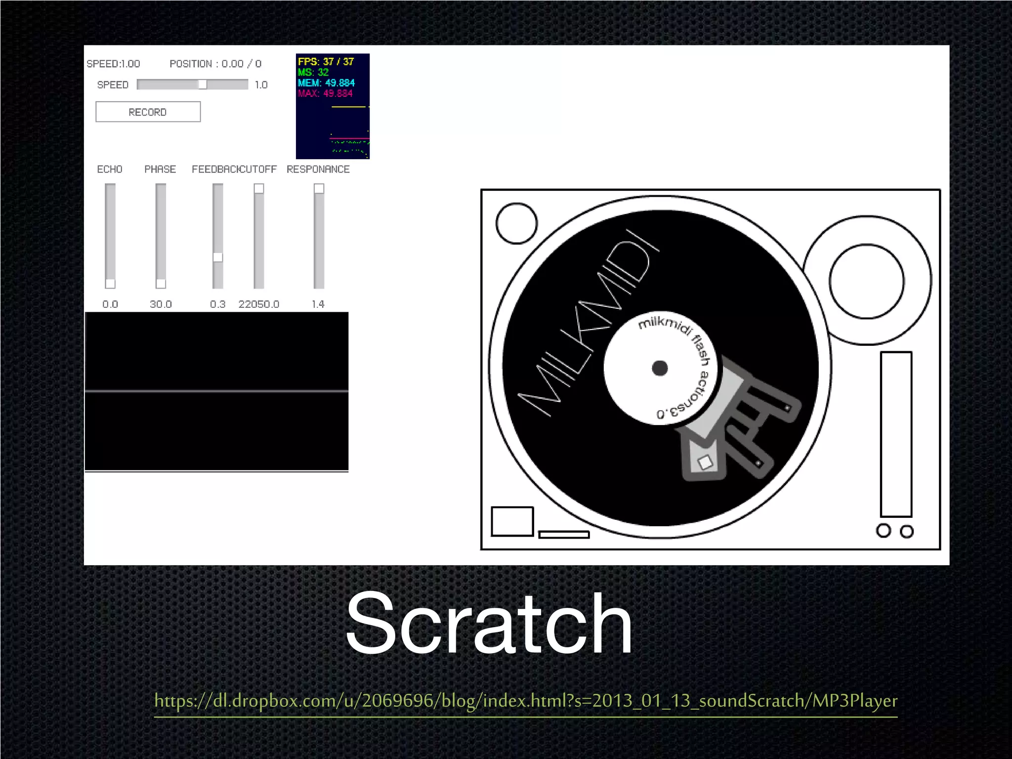 Scratch
https://dl.dropbox.com/u/2069696/blog/index.html?s=2013_01_13_soundScratch/MP3Player
 