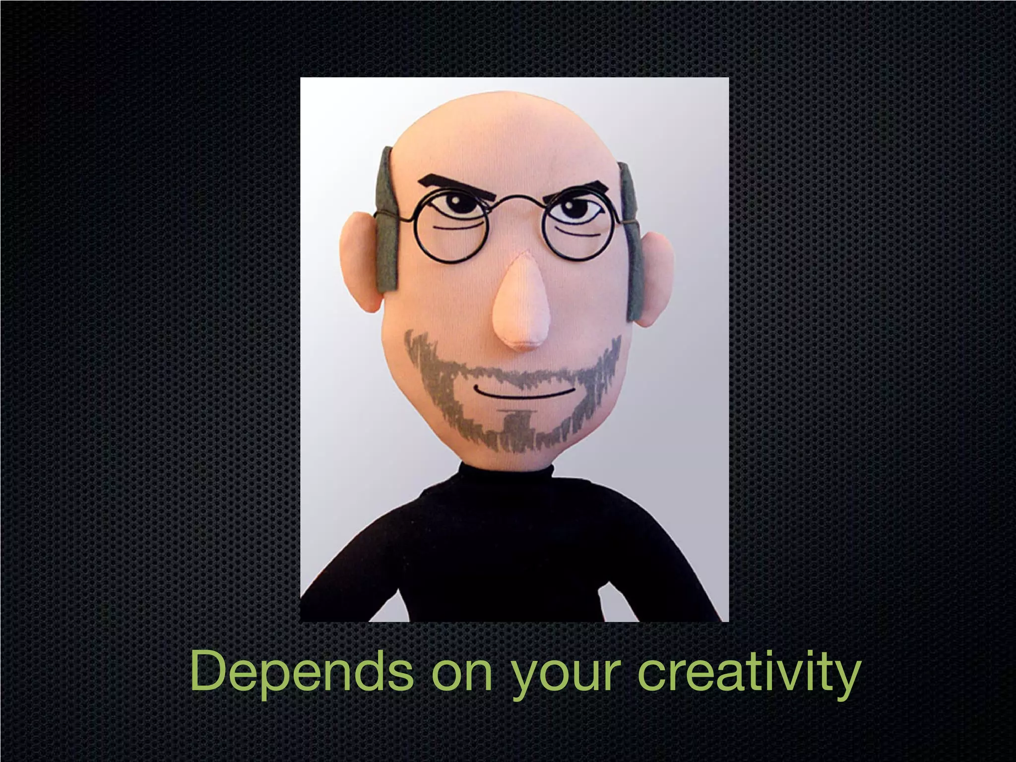 Depends on your creativity
 