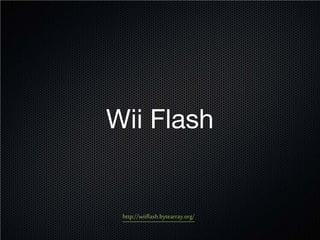 Wii Flash


 http://wiiflash.bytearray.org/
 