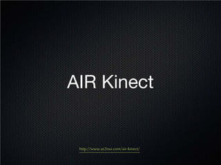 AIR Kinect


 http://www.as3nui.com/air-kinect/
 