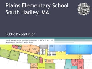 Plains Elementary School
South Hadley, MA


Public Presentation
South Hadley School Building Committee - ARCADIS U.S., Inc
Margo Jones Architects Design Team
 
