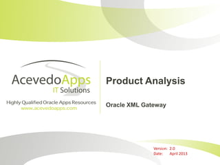 Product Analysis
Oracle XML Gateway
Version: 2.0
Date: April 2013
 