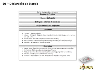 DE – Declaração de Escopo
 