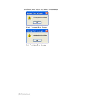permissions, some buttons may produce error messages.




              C r e a t e P e r mi s s i o n E r r o r M e s s a g e




              W r i t e P e r mi s s i o n E r r o r Me s s a g e




28 | OfficeBox Manual
 