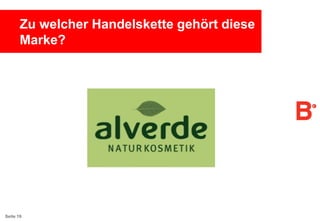 Zu welcher Handelskette gehört diese
Marke?

Seite 19

 