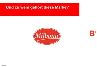 Und zu wem gehört diese Marke?

Seite 21

 
