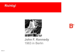 Richtig!

John F. Kennedy
1963 in Berlin
Seite 4

 