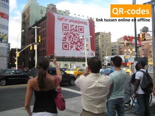 QR-codes
link tussen online en offline
 