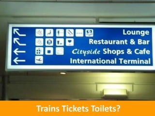 Trains Tickets Toilets?
 