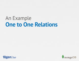 An Example
One to One Relations
 