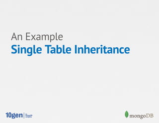 An Example
Single Table Inheritance
 
