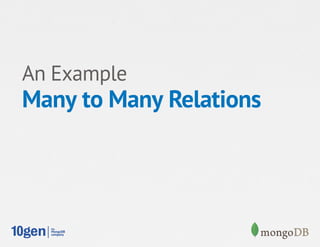 An Example
Many to Many Relations
 