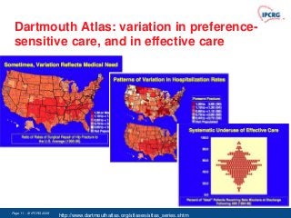 Dartmouth Atlas: variation in preference-
 sensitive care, and in effective care




Page 11 - © IPCRG 2007
                  2008
                         http://www.dartmouthatlas.org/atlases/atlas_series.shtm
 