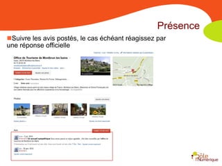 Présence
Suivre les avis postés, le cas échéant réagissez par
une réponse officielle
 