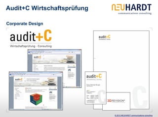 Audit+C Wirtschaftsprüfung

Corporate Design




                             © 2013 NEUHARDT communications consulting
 