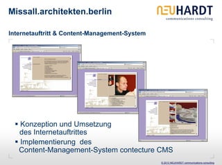 Missall.architekten.berlin

Internetauftritt & Content-Management-System




   Konzeption und Umsetzung
   des Internetauftrittes
   Implementierung des
   Content-Management-System contecture CMS
                                               © 2013 NEUHARDT communications consulting
 