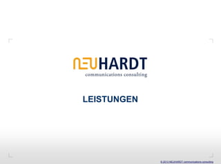 LEISTUNGEN




             © 2013 NEUHARDT communications consulting
 