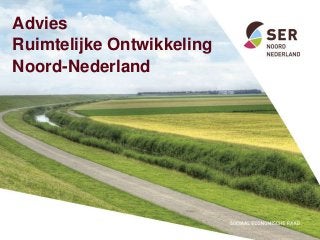 Advies
Ruimtelijke Ontwikkeling
Noord-Nederland
 