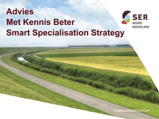 Advies
Met Kennis Beter
Smart Specialisation Strategy
 
