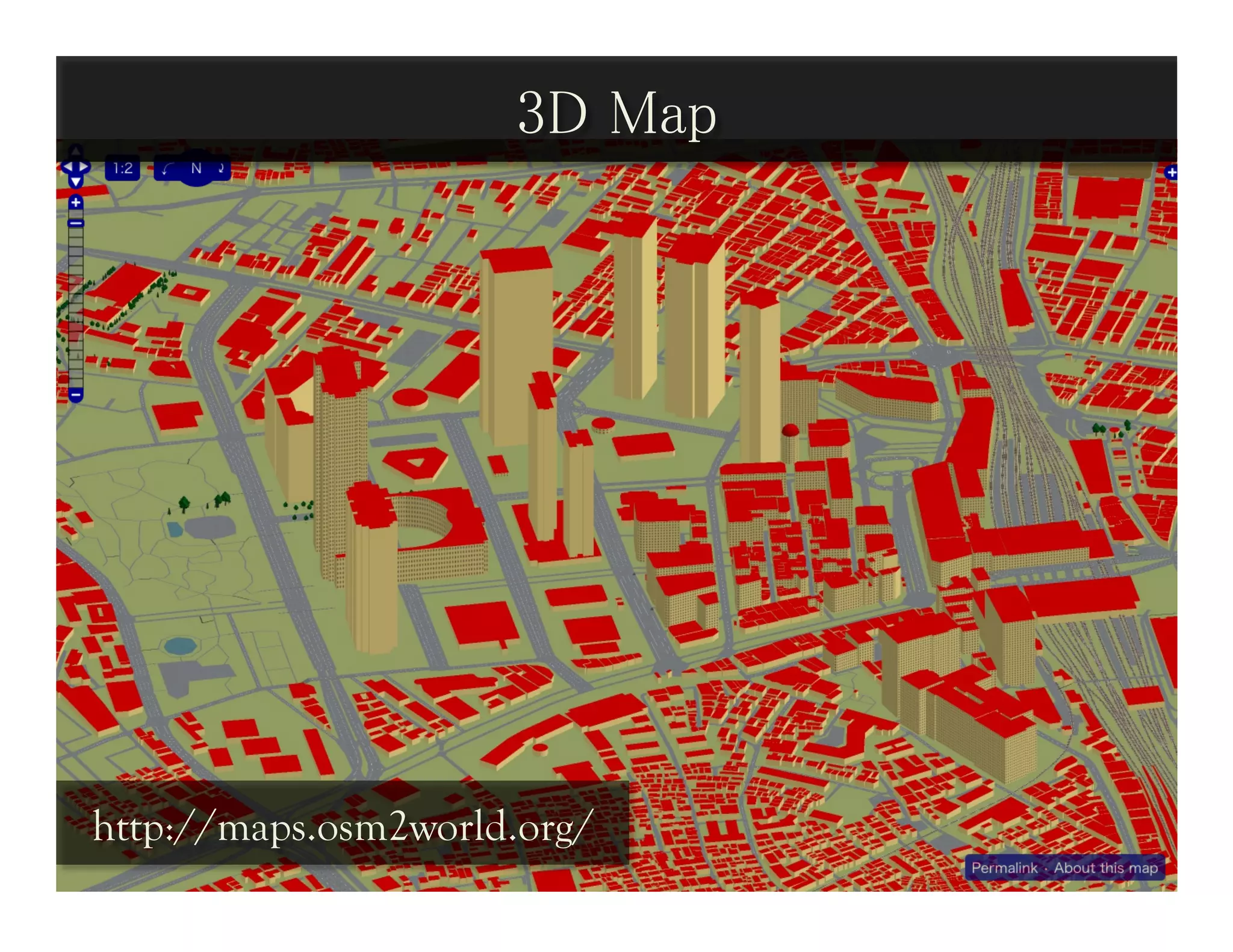 3D Map	




http://maps.osm2world.org/	
 
 